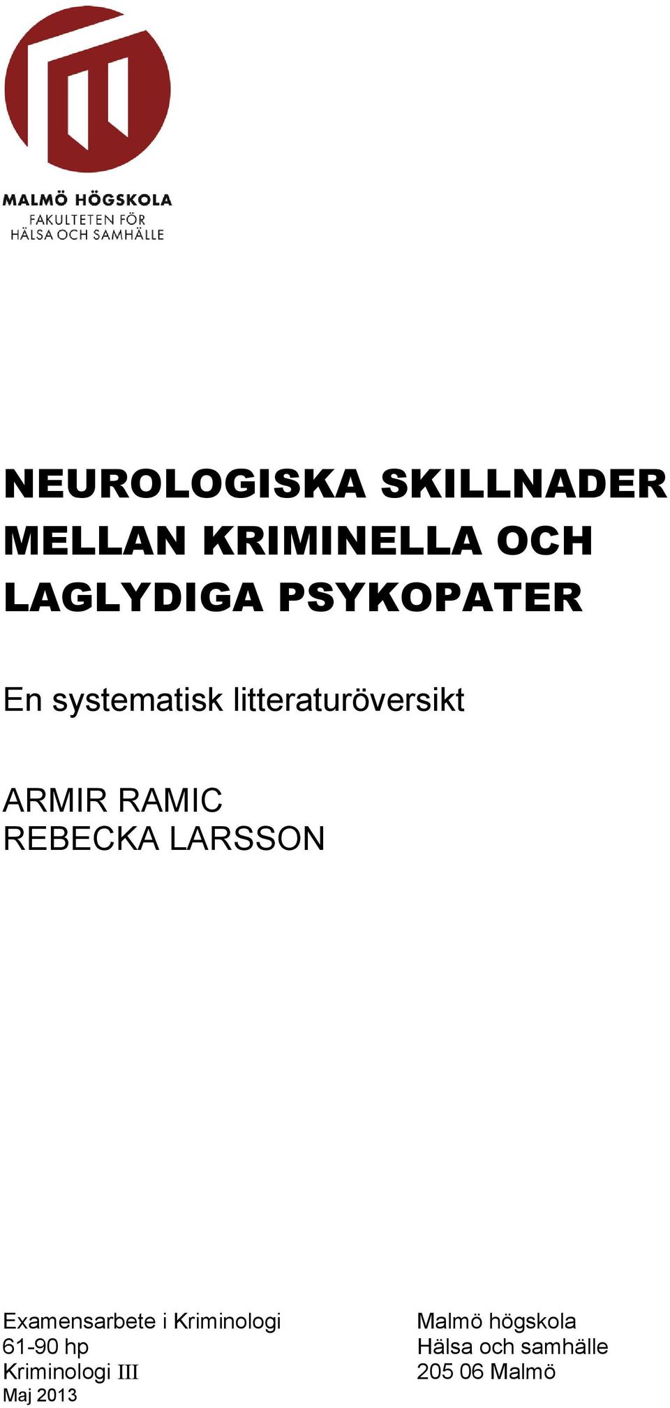 REBECKA LARSSON Examensarbete i Kriminologi Malmö högskola