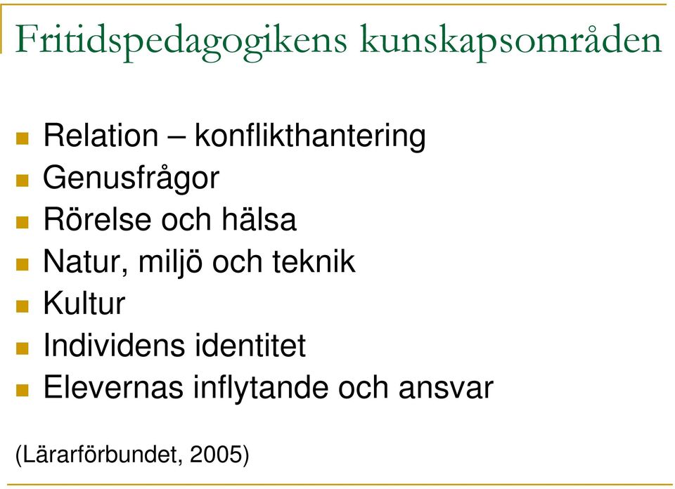 Natur, miljö och teknik Kultur Individens