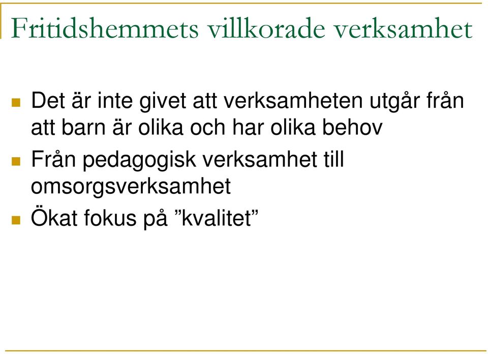 olika och har olika behov Från pedagogisk