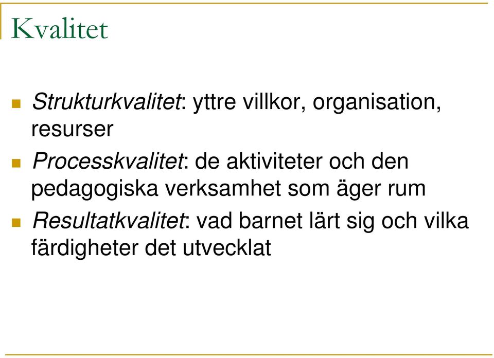 aktiviteter och den pedagogiska verksamhet som äger