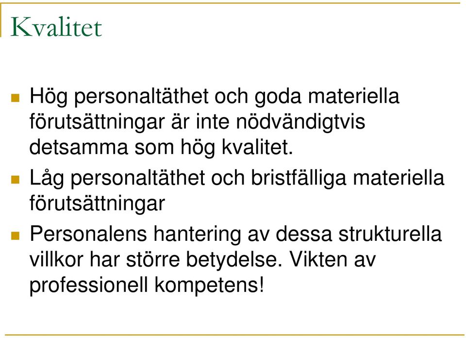 Låg personaltäthet och bristfälliga materiella förutsättningar