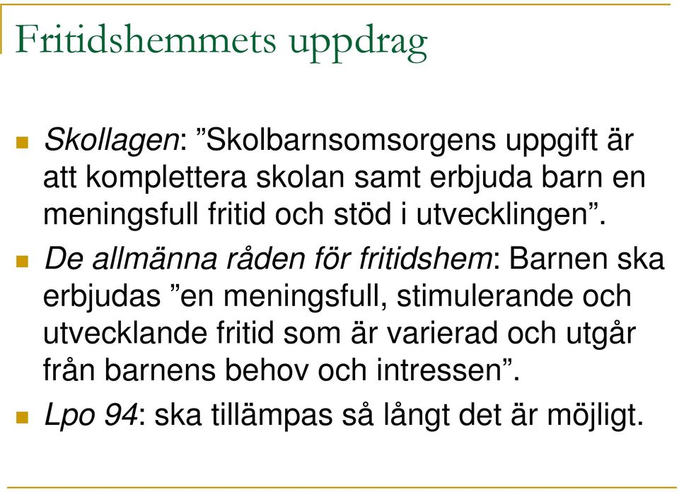 De allmänna råden för fritidshem: Barnen ska erbjudas en meningsfull, stimulerande och