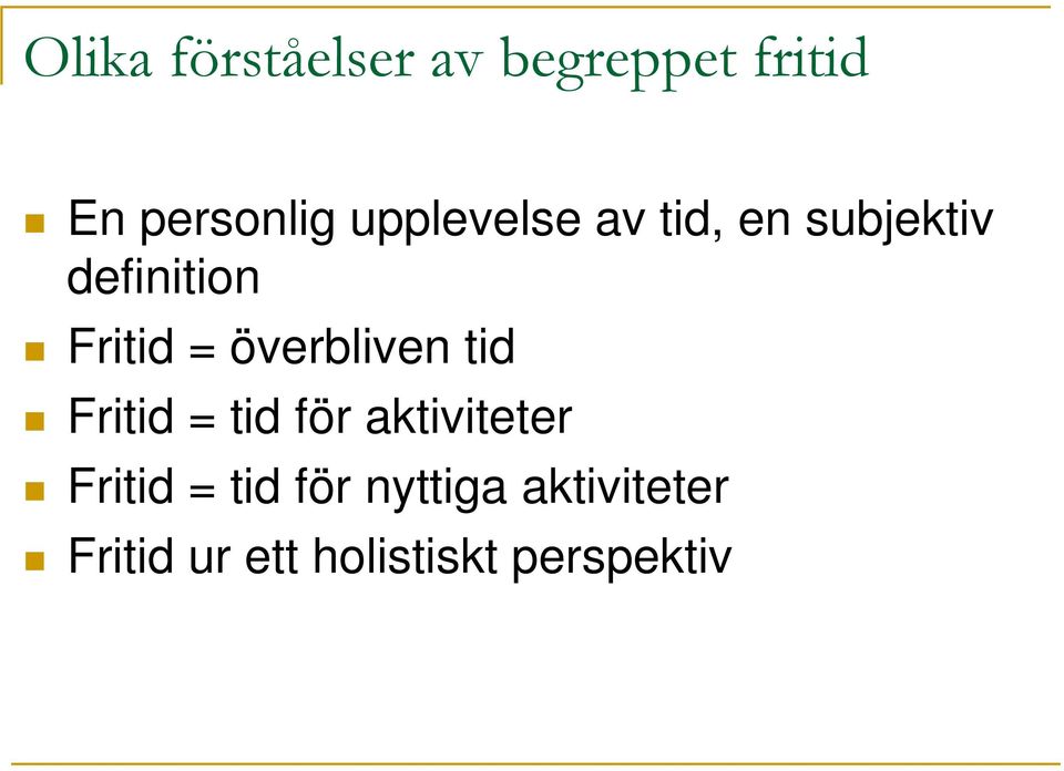 överbliven tid Fritid = tid för aktiviteter Fritid =