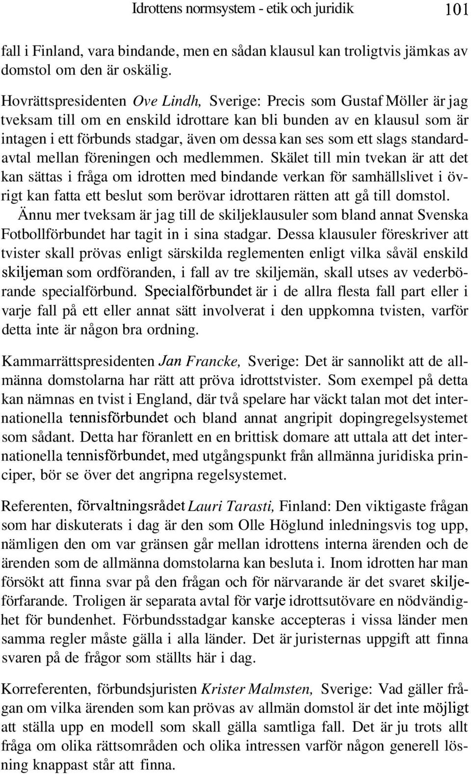 som ett slags standardavtal mellan föreningen och medlemmen.