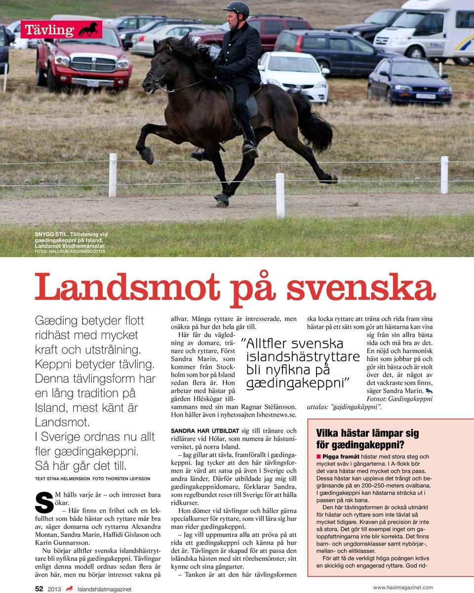 Text Stina Helmersson Foto Thorsten Leifsson SM hålls varje år och intresset bara ökar.