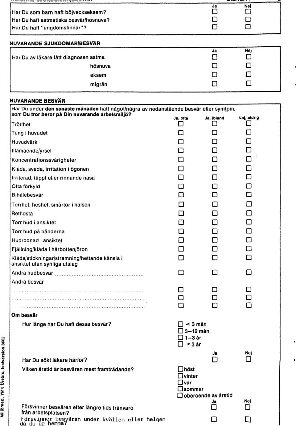 Din nuvarande arbetsmiljö?