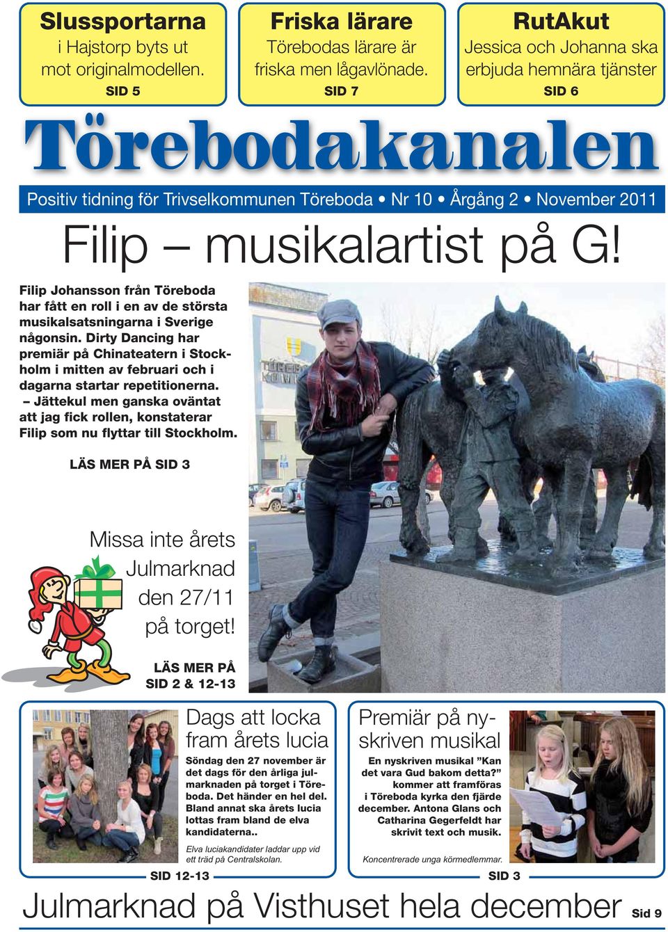 Filip Johansson från Töreboda har fått en roll i en av de största musikalsatsningarna i Sverige någonsin.