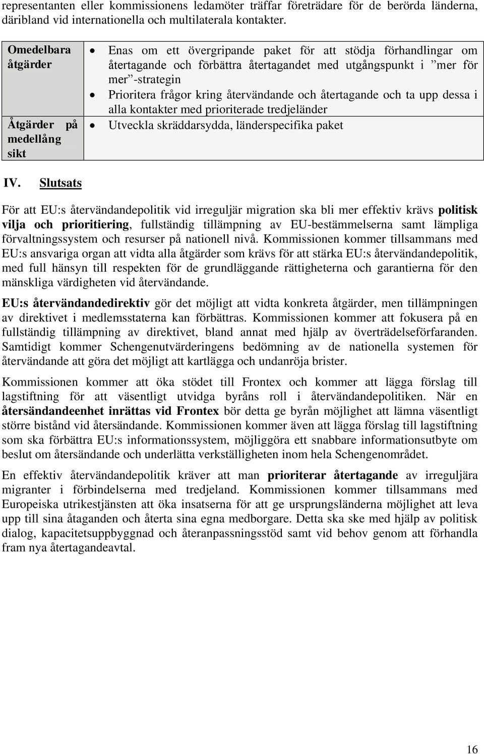 återtagande och ta upp dessa i alla kontakter med prioriterade tredjeländer Utveckla skräddarsydda, länderspecifika paket IV.