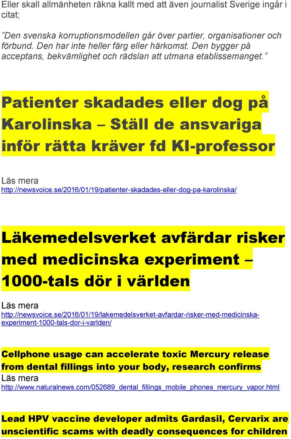 Patienter skadades eller dog på Karolinska Ställ de ansvariga inför rätta kräver fd KI-professor Läs mera http://newsvoice.