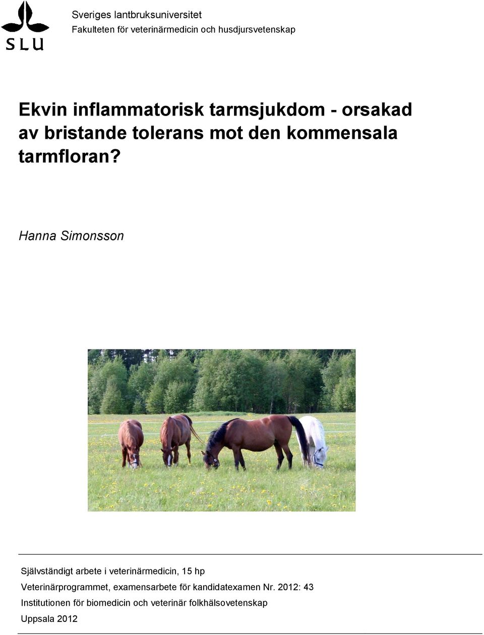 Hanna Simonsson Självständigt arbete i veterinärmedicin, 15 hp Veterinärprogrammet,