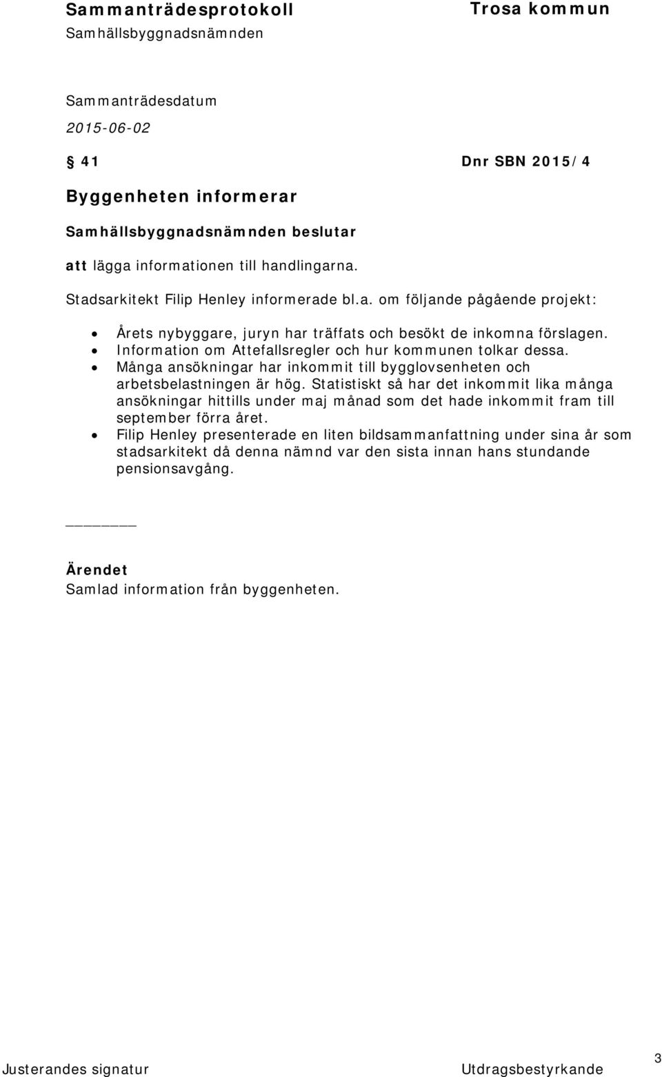 Statistiskt så har det inkommit lika många ansökningar hittills under maj månad som det hade inkommit fram till september förra året.