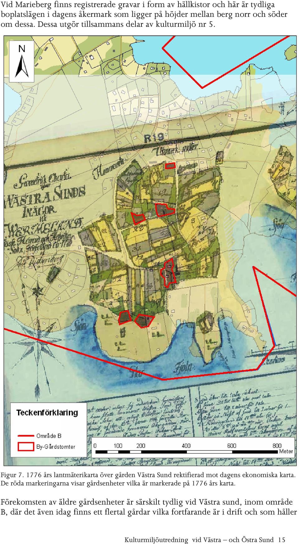 1776 års lantmäterikarta över gården Västra Sund rektifierad mot dagens ekonomiska karta.