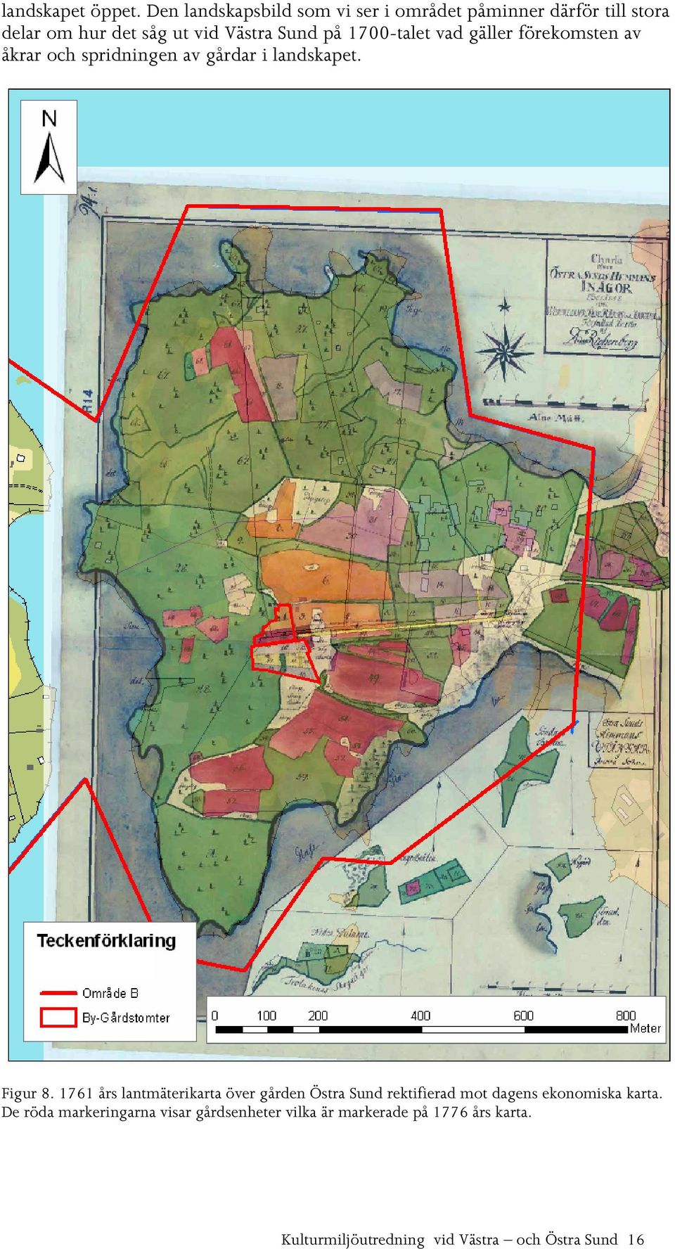 1700-talet vad gäller förekomsten av åkrar och spridningen av gårdar i landskapet. Figur 8.