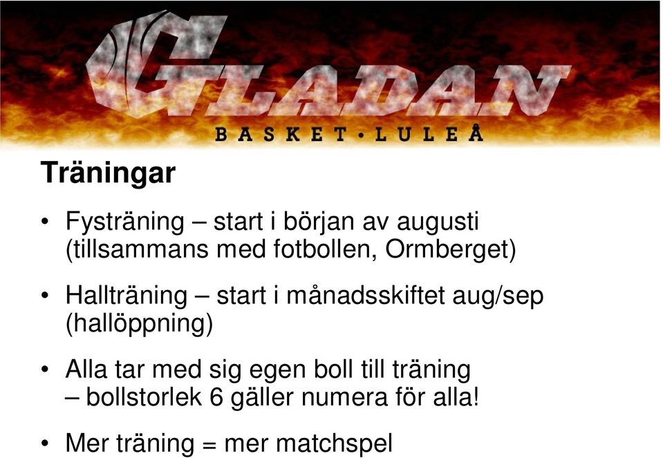 aug/sep (hallöppning) Alla tar med sig egen boll till träning