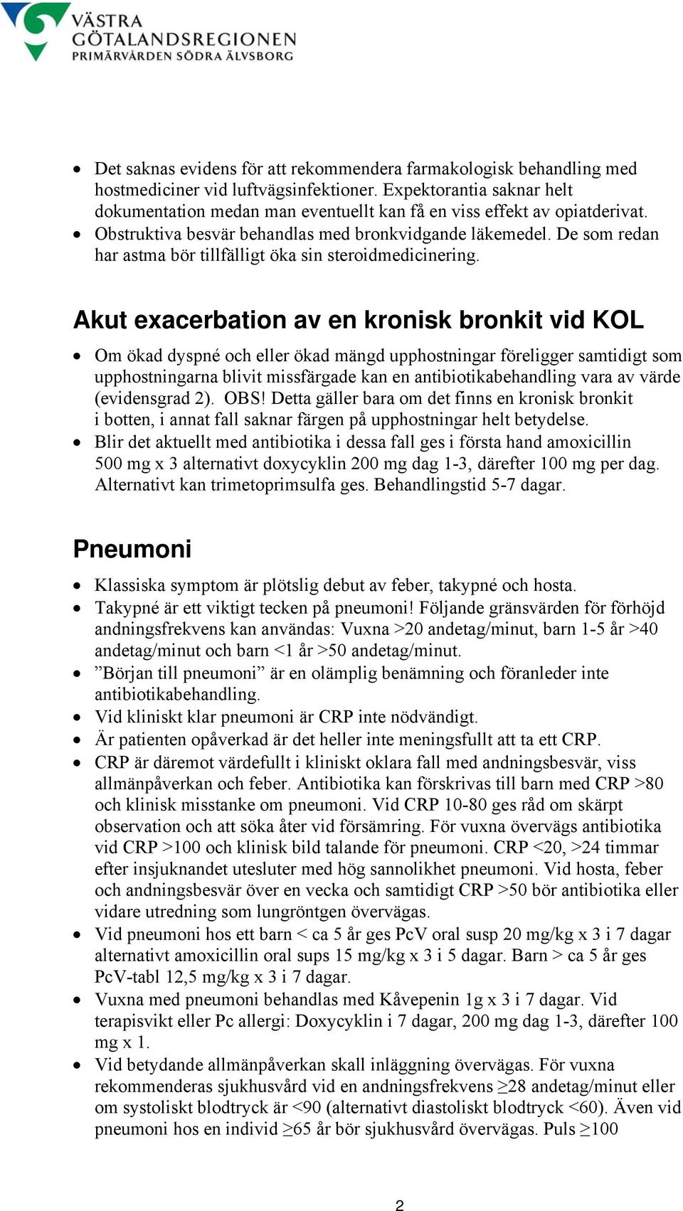 De som redan har astma bör tillfälligt öka sin steroidmedicinering.