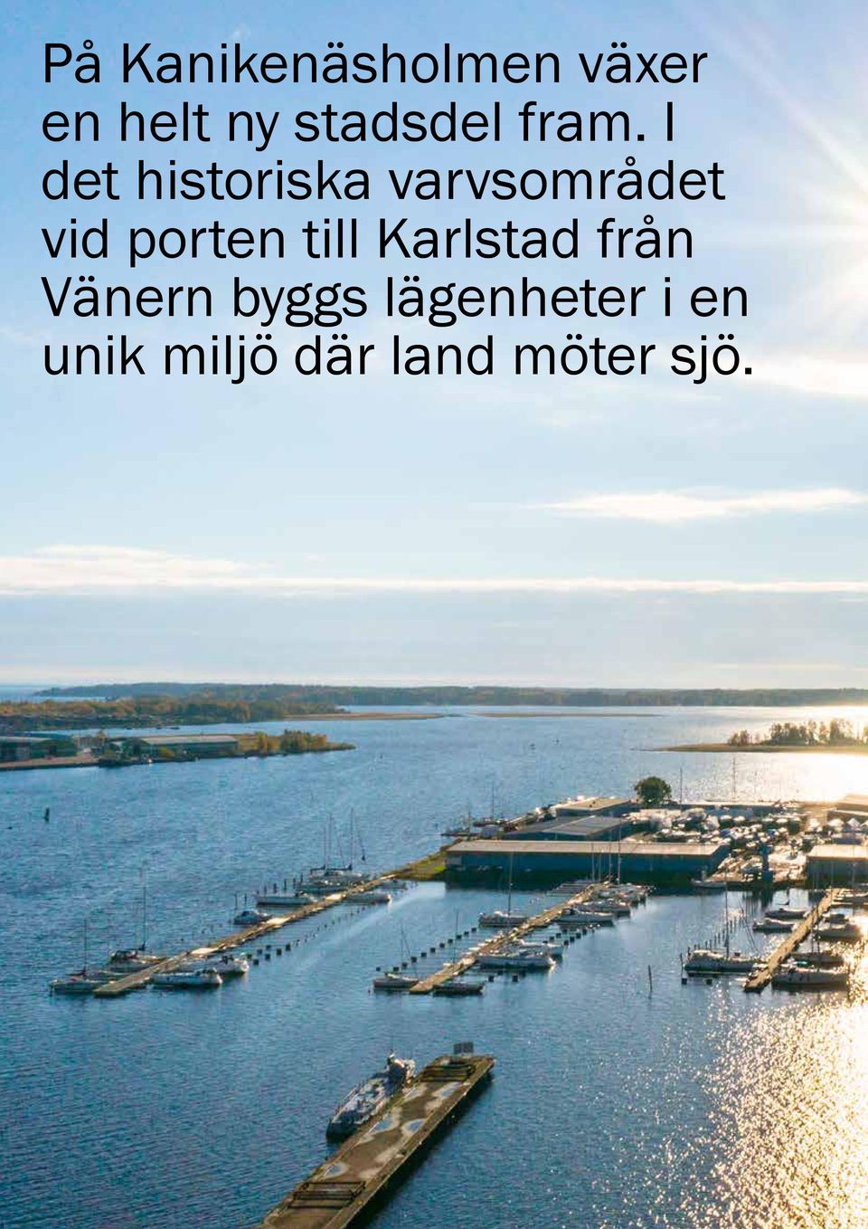 I det historiska varvsområdet vid porten