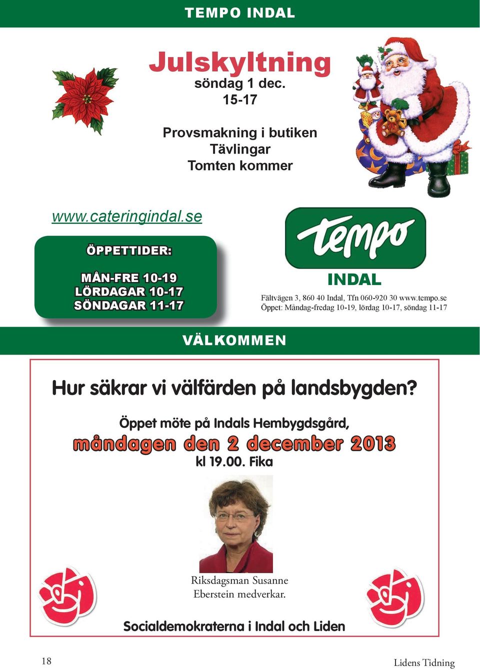 se Öppet: Måndag-fredag 10-19, lördag 10-17, söndag 11-17 VÄLKOMMEN Hur säkrar vi välfärden på landsbygden?