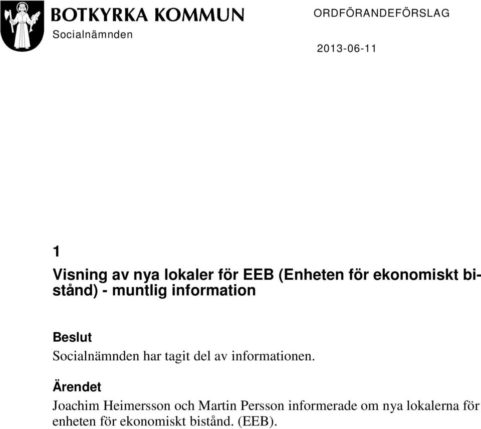 har tagit del av informationen.