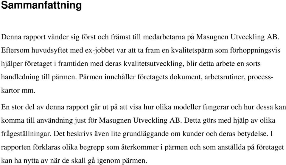 pärmen. Pärmen innehåller företagets dokument, arbetsrutiner, processkartor mm.