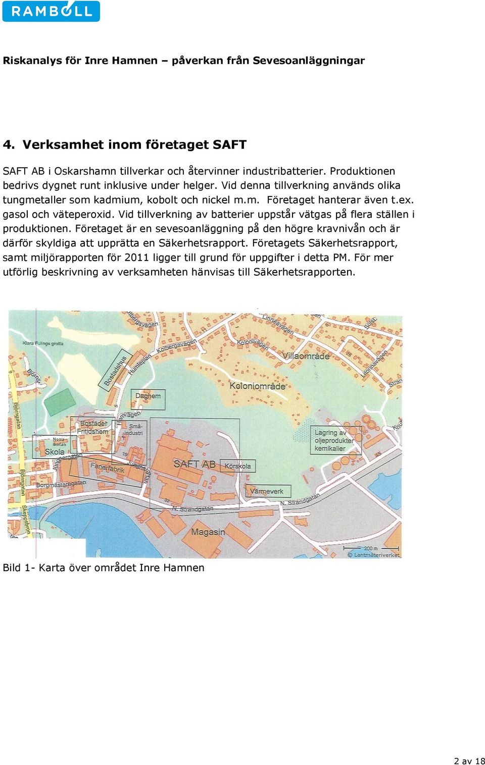 Vid tillverkning av batterier uppstår vätgas på flera ställen i produktionen.