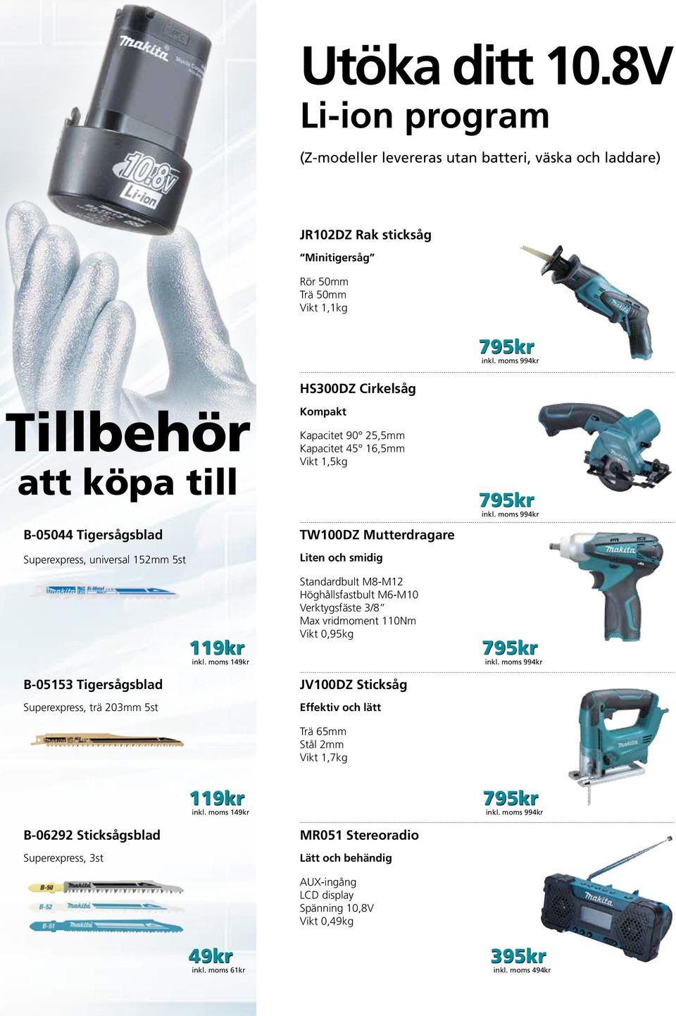 moms 149kr HS300DZ Cirkelsåg Kompakt Kapacitet 90 25,5mm Kapacitet 45 16,5mm Vikt 1,5kg TW100DZ Mutterdragare Liten och smidig Standardbult M8-M12 Höghållsfastbult M6-M10 Verktygsfäste 3/8 Max