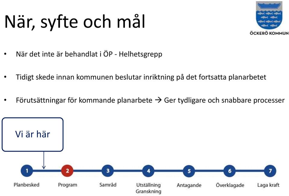 inriktning på det fortsatta planarbetet Förutsättningar