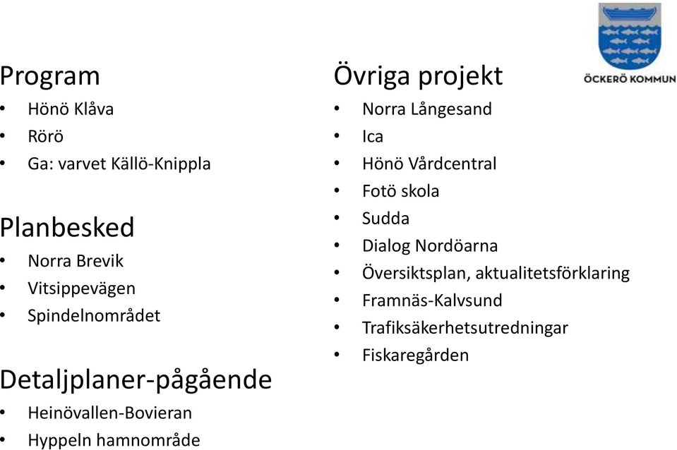 projekt Norra Långesand Ica Hönö Vårdcentral Fotö skola Sudda Dialog Nordöarna
