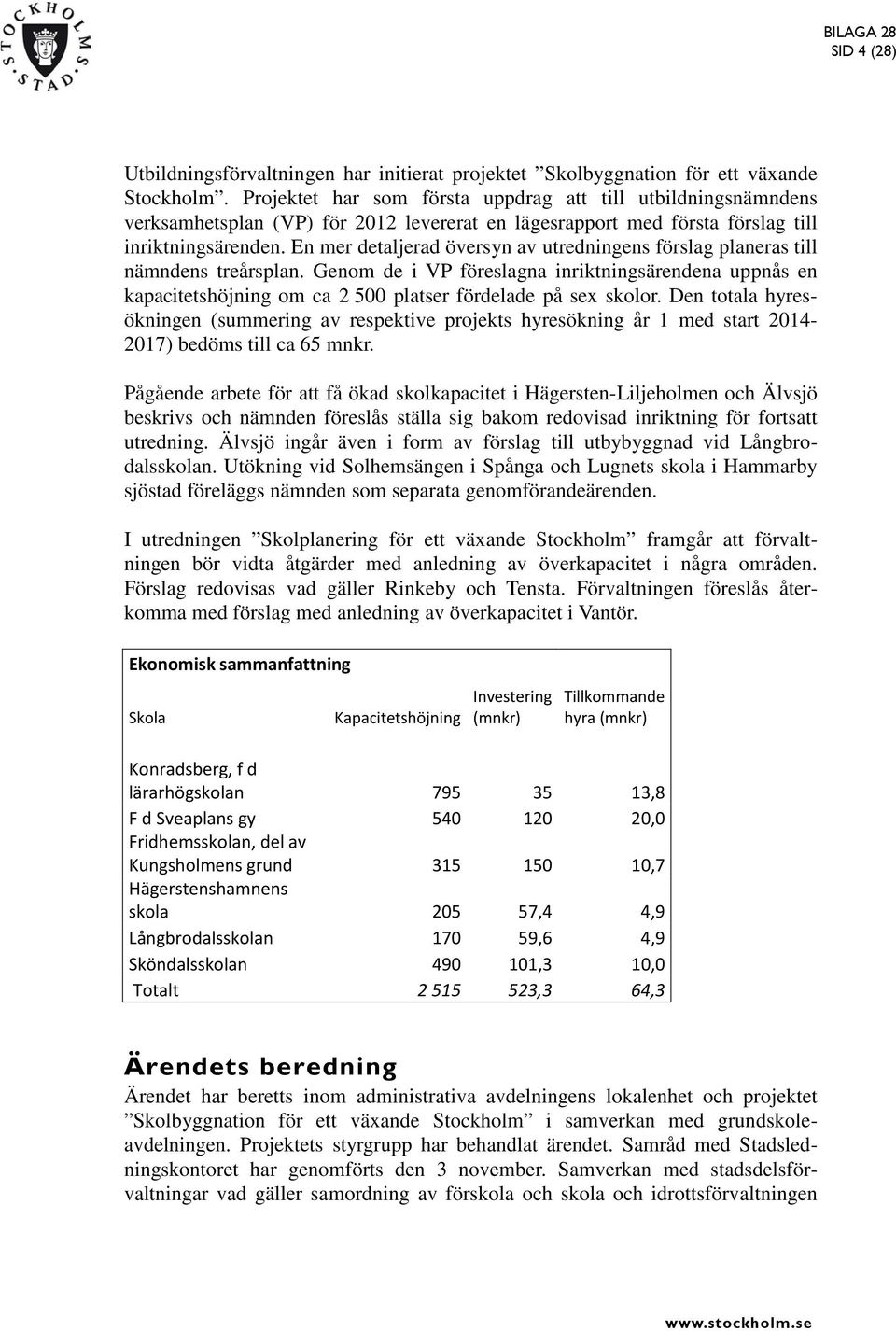 En mer detaljerad översyn av utredningens förslag planeras till nämndens treårsplan.