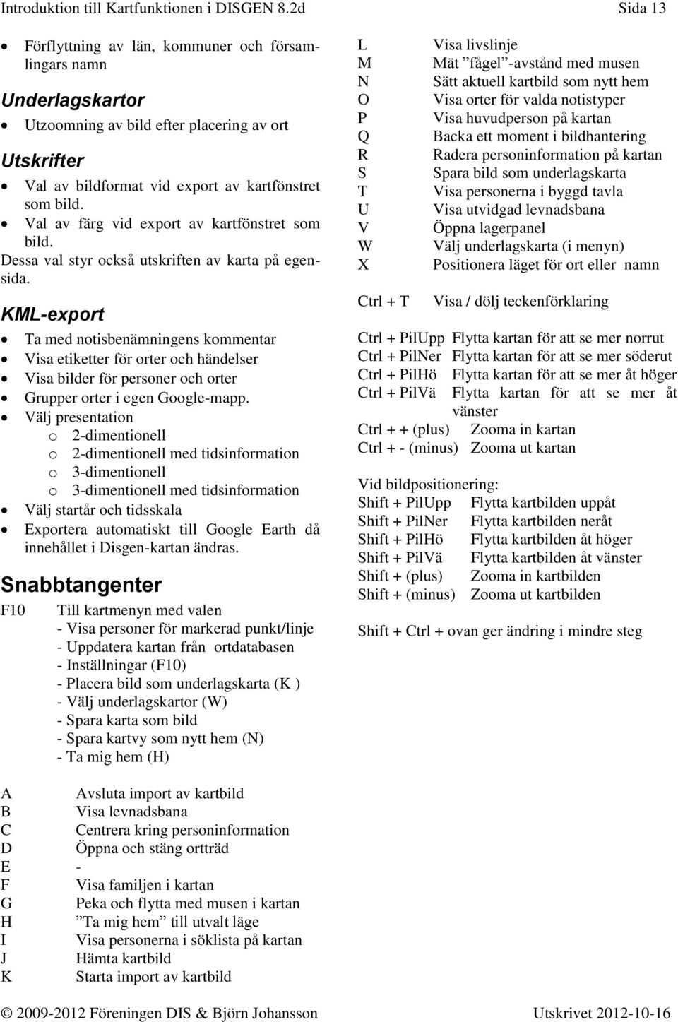 Val av färg vid export av kartfönstret som bild. Dessa val styr också utskriften av karta på egensida.