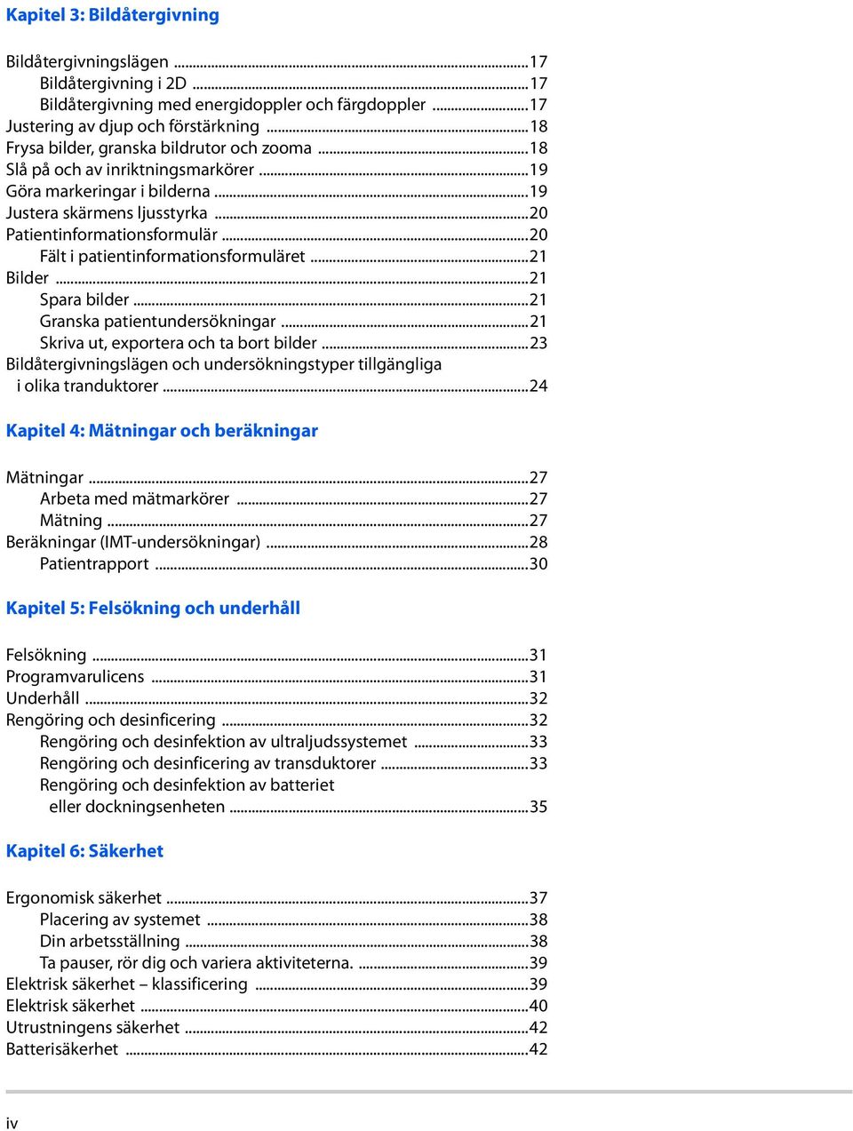 ..20 Fält i patientinformationsformuläret...21 Bilder...21 Spara bilder...21 Granska patientundersökningar...21 Skriva ut, exportera och ta bort bilder.