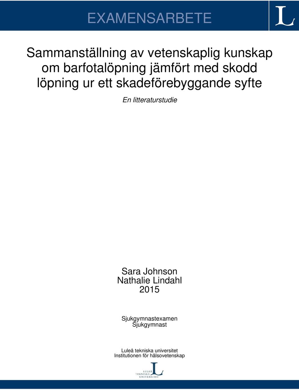 syfte En litteraturstudie Sara Johnson Nathalie Lindahl 2015