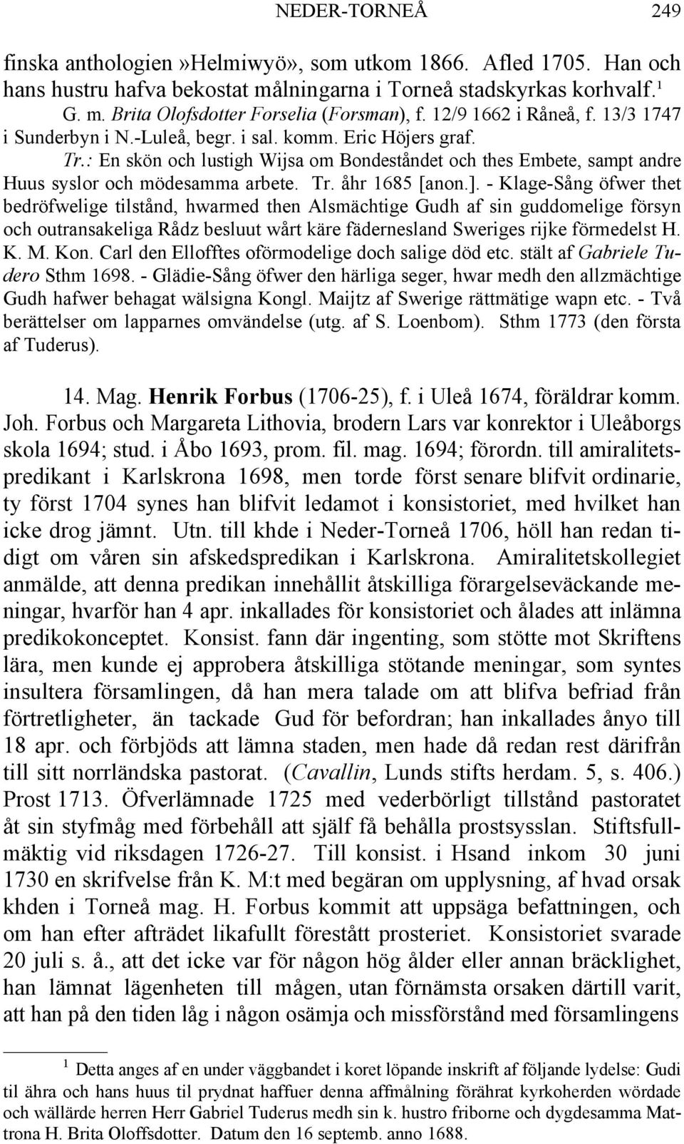 : En skön och lustigh Wijsa om Bondeståndet och thes Embete, sampt andre Huus syslor och mödesamma arbete. Tr. åhr 1685 [anon.].