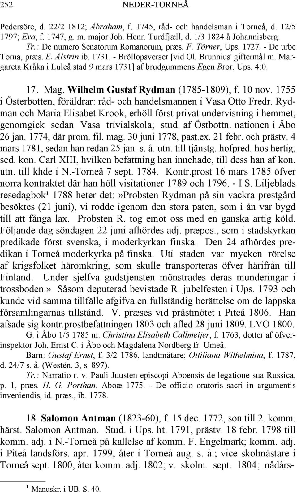 Margareta Kråka i Luleå stad 9 mars 1731] af brudgummens Egen Bror. Ups. 4:0. 17. Mag. Wilhelm Gustaf Rydman (1785-1809), f. 10 nov.