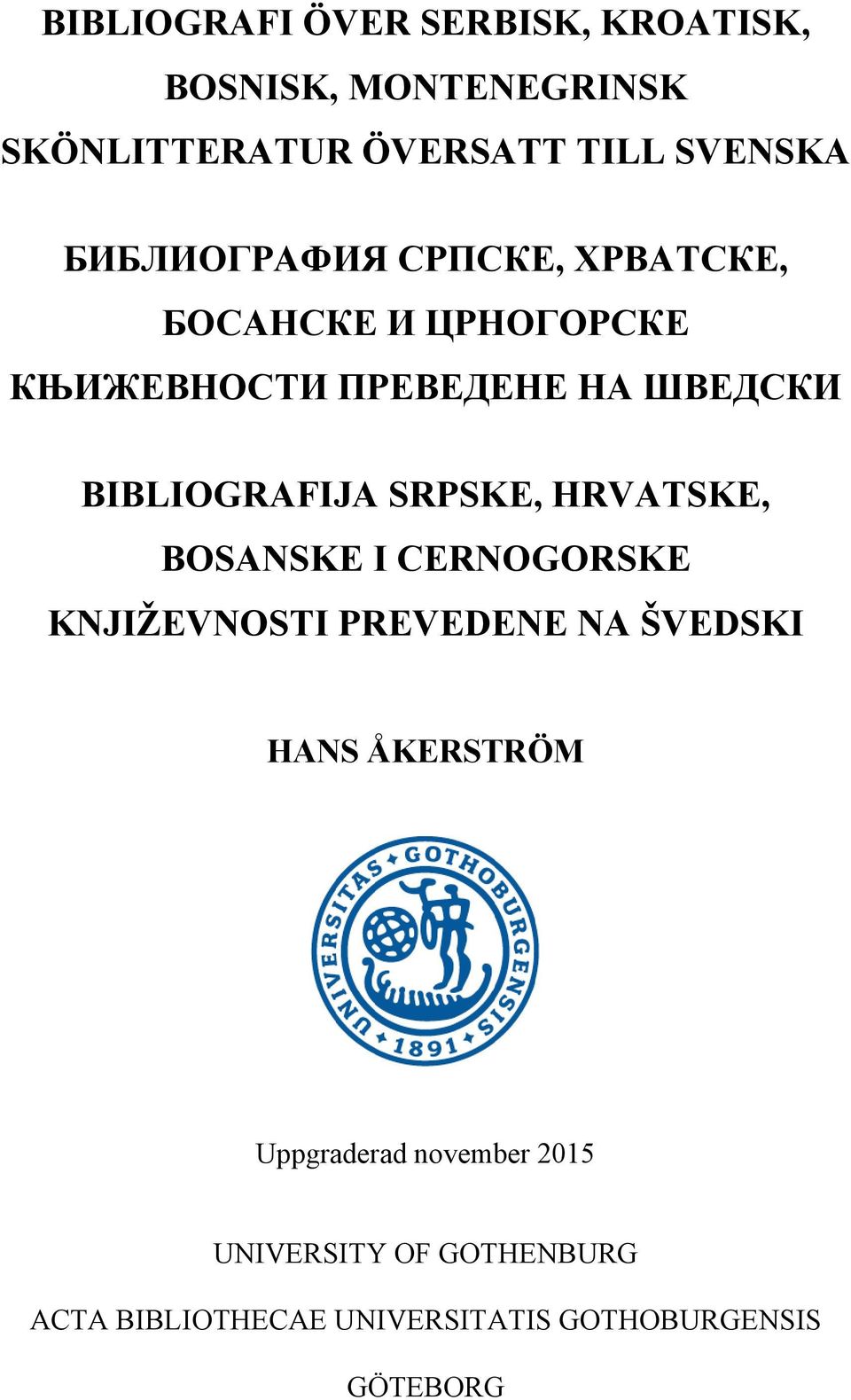 BIBLIOGRAFIJA SRPSKE, HRVATSKE, BOSANSKE I CERNOGORSKE KNJIŽEVNOSTI PREVEDENE NA ŠVEDSKI HANS