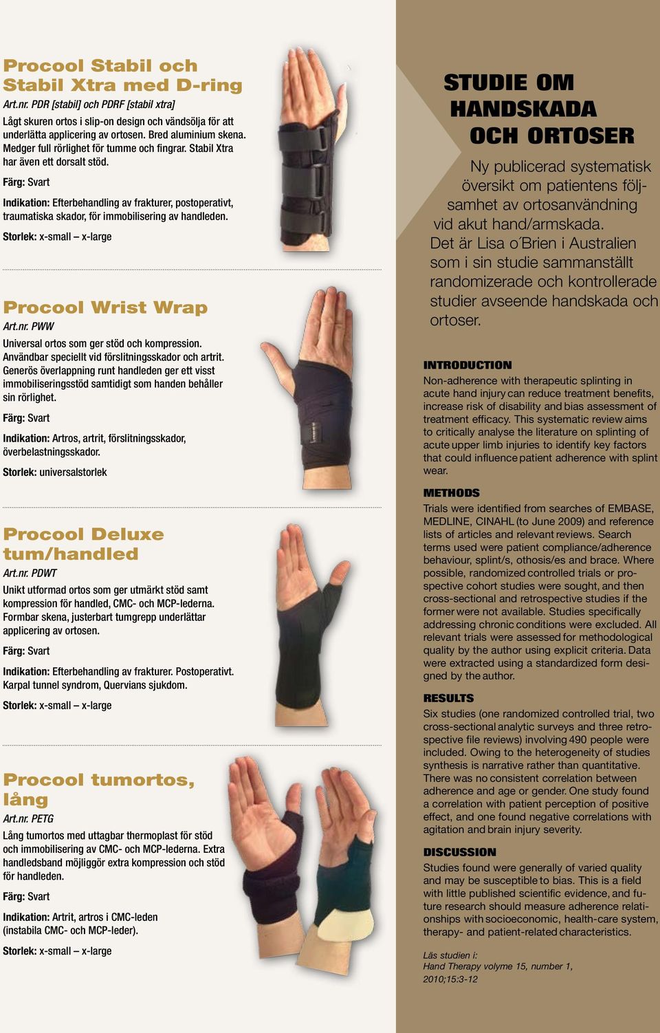 Procool Wrist Wrap Art.nr. PWW Universal ortos som ger stöd och kompression. Användbar speciellt vid förslitningsskador och artrit.