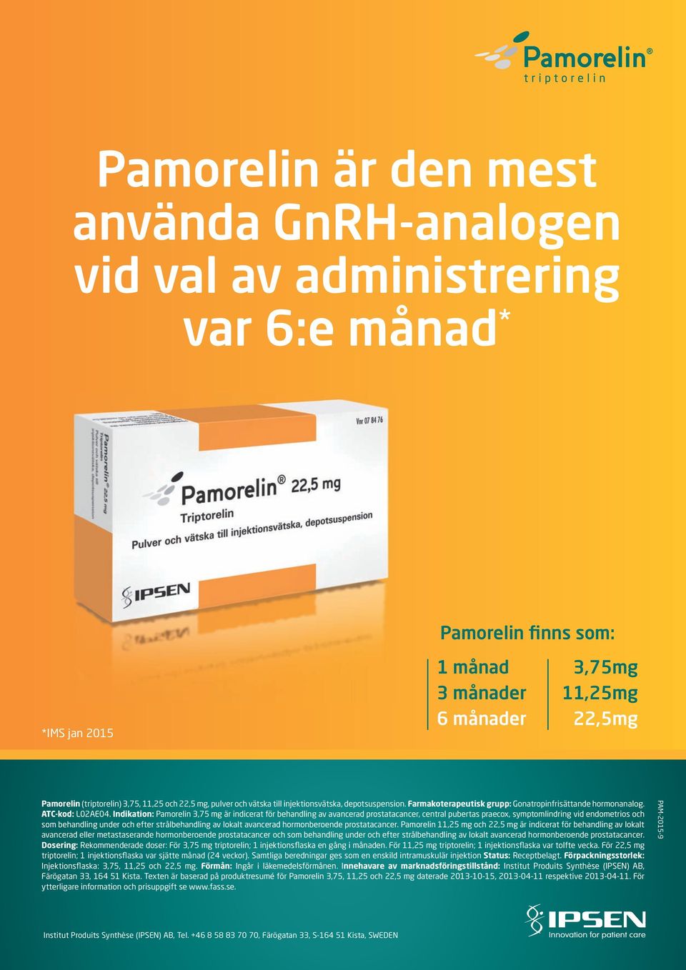 Indikation: Pamorelin 3,75 mg är indicerat för behandling av avancerad prostatacancer, central pubertas praecox, symptomlindring vid endometrios och som behandling under och efter strålbehandling av