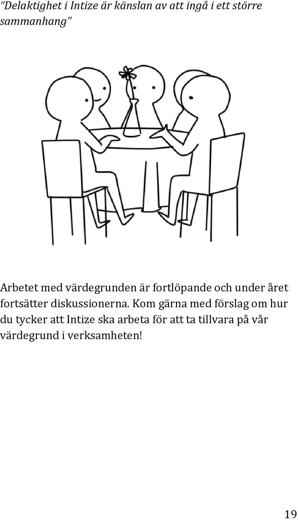 fortsätter diskussionerna.