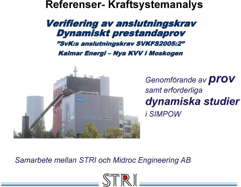 Energi Nya KVV i Moskogen Genomförande av prov samt erforderliga