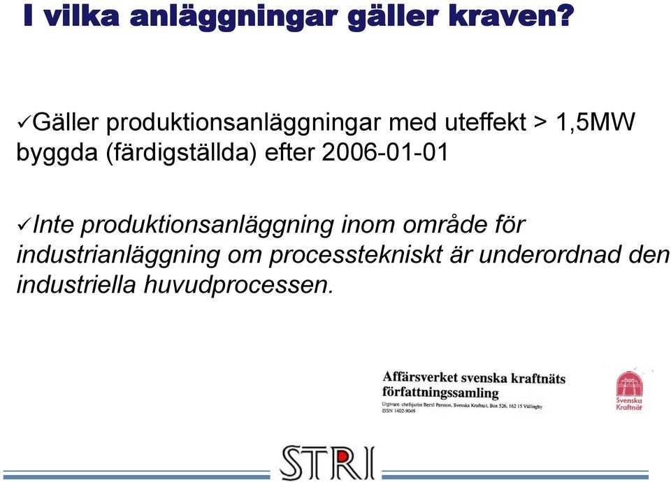 (färdigställda) efter 2006-01-01 Inte produktionsanläggning