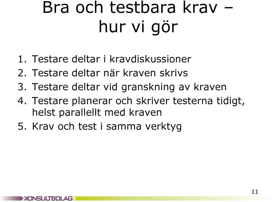 Testare deltar när kraven skrivs 3.
