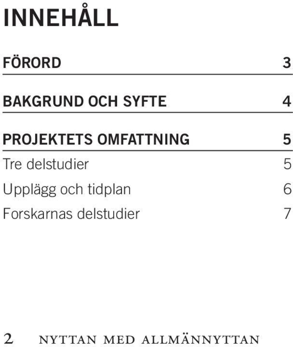 delstudier 5 Upplägg och tidplan 6