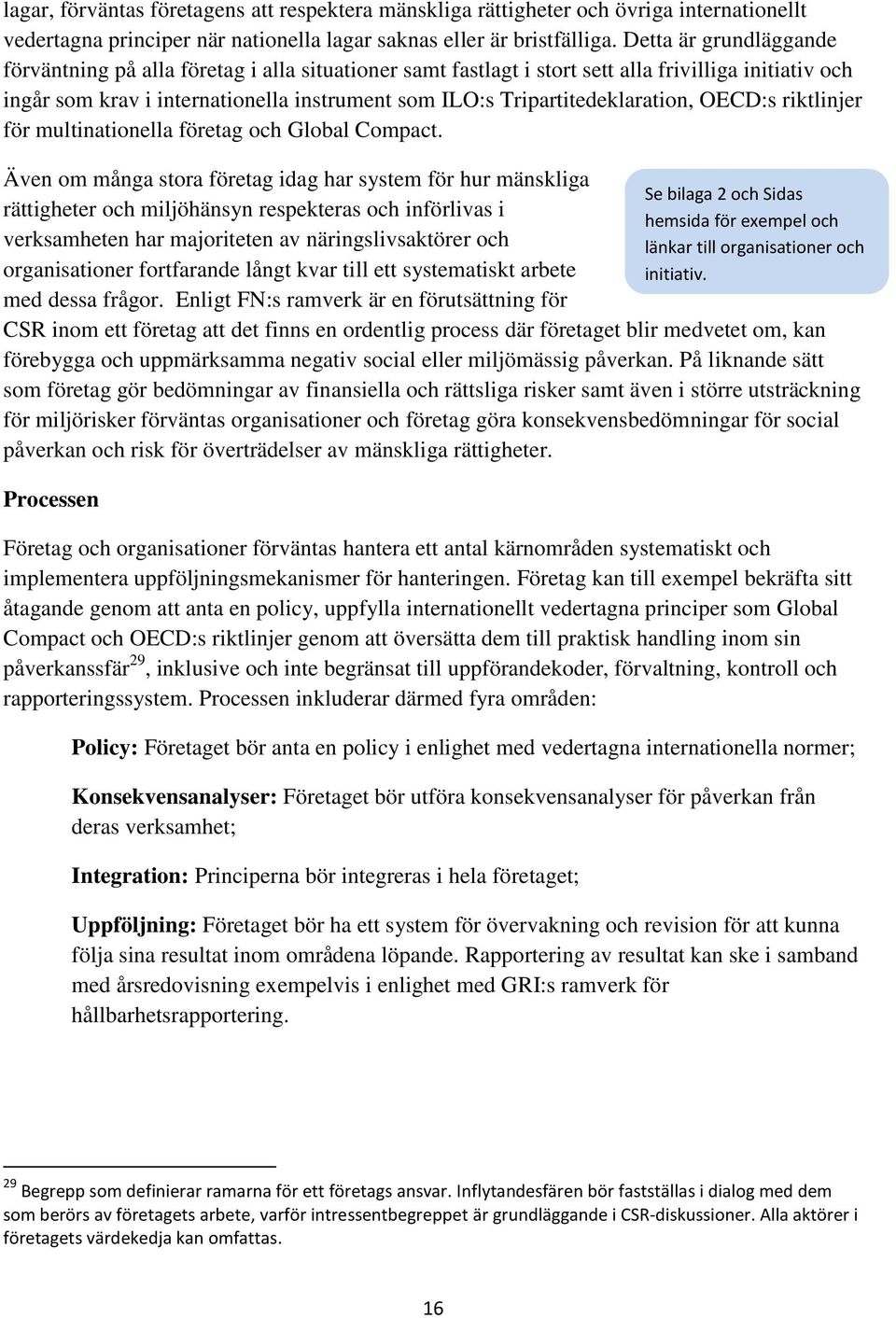 Tripartitedeklaration, OECD:s riktlinjer för multinationella företag och Global Compact.