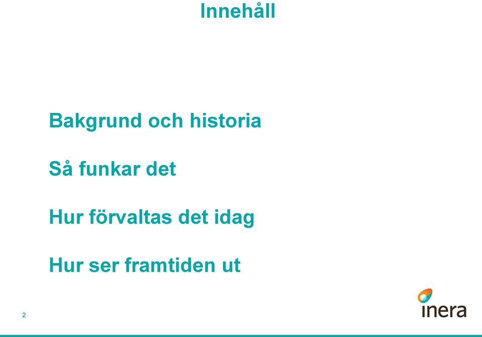 Hur förvaltas det idag