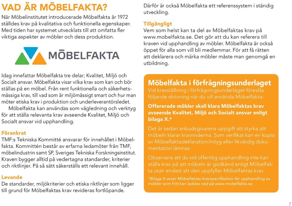 Möbelfakta visar vilka krav som kan och bör ställas på en möbel.