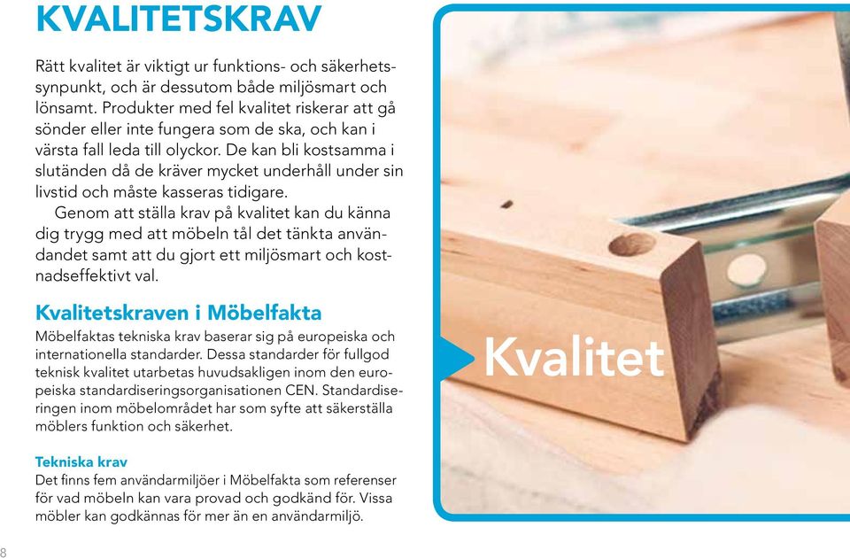 De kan bli kostsamma i slutänden då de kräver mycket underhåll under sin livstid och måste kasseras tidigare.