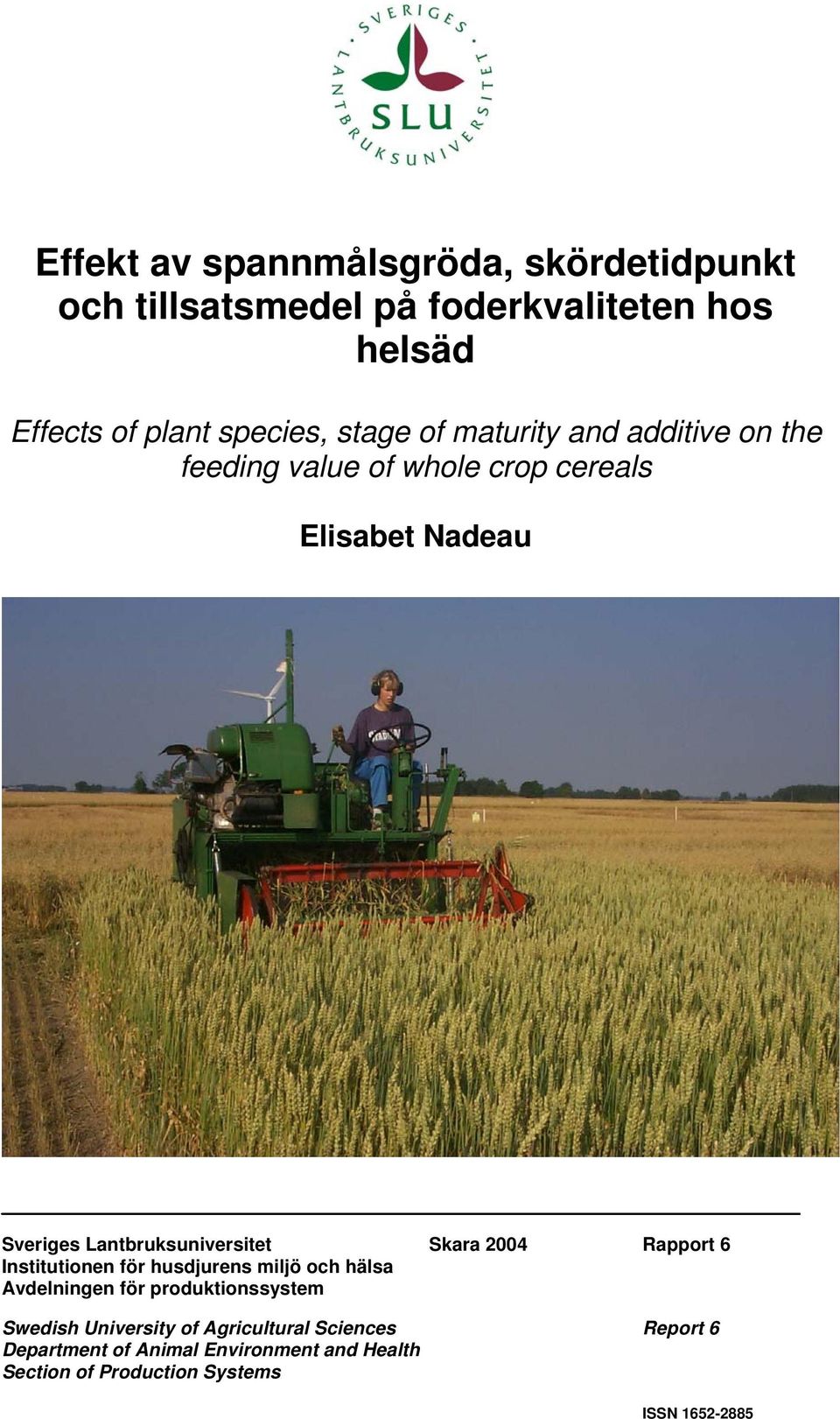 Lantbruksuniversitet Skara 2004 Rapport 6 Institutionen för husdjurens miljö och hälsa Avdelningen för