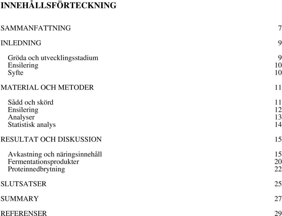 Analyser 13 Statistisk analys 14 RESULTAT OCH DISKUSSION 15 Avkastning och