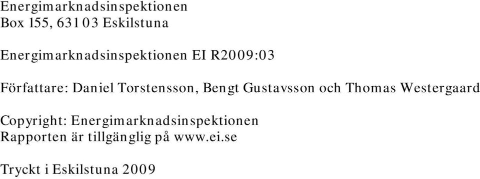 Torstensson, Bengt Gustavsson och Thomas Westergaard Copyright: