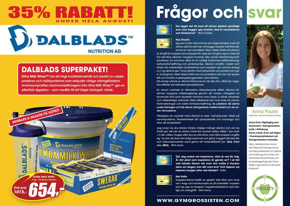 Aminosyroprofilen (sammansättningen) från Ultra Milk Whey ger en effektfull digestion som medför till ett högre biologisk värde. SWEBARS & SHAKER PÅ KÖPET!