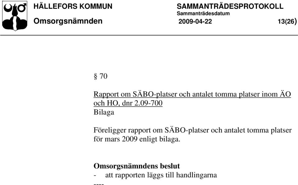 09-700 Bilaga Föreligger rapport om SÄBO-platser och antalet